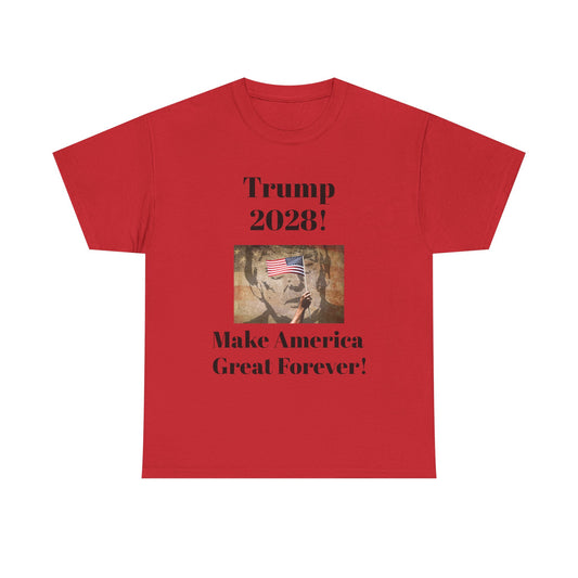 Trump 2028 Unisex Heavy Cotton Tee - Make America Great Forever!